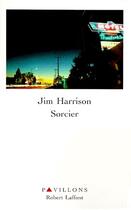 Couverture du livre « Sorcier » de Jim Harrison aux éditions Robert Laffont