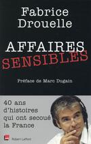 Couverture du livre « Affaires sensibles » de Fabrice Drouelle aux éditions Robert Laffont
