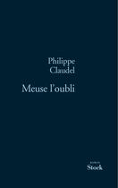 Couverture du livre « Meuse l'oubli » de Philippe Claudel aux éditions Stock