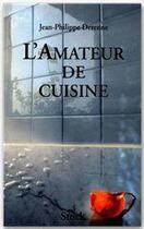 Couverture du livre « L'amateur de cuisine t.1 » de Jean-Philippe Derenne aux éditions Stock