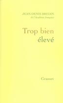 Couverture du livre « Trop bien élevé » de Jean-Denis Bredin aux éditions Grasset Et Fasquelle