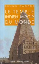 Couverture du livre « Le temple indien ; miroir du monde » de Bruno Dagens aux éditions Belles Lettres
