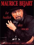 Couverture du livre « Le Ballet des mots » de Maurice Bejart aux éditions Belles Lettres