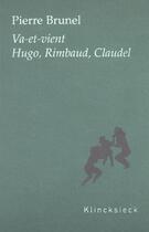 Couverture du livre « Va-et-vient - hugo, rimbaud, claudel » de Pierre Brunel aux éditions Klincksieck