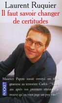 Couverture du livre « Il Faut Savoir Changer De Certitudes » de Laurent Ruquier aux éditions Pocket