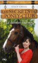 Couverture du livre « Les secrets du poney club ; le dernier tournoi » de Stacy Gregg aux éditions Pocket Jeunesse