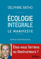 Couverture du livre « Écologie intégrale, le manifeste » de Delphine Batho aux éditions Rocher