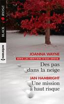 Couverture du livre « Les héritiers d'Oak Grove Tome 1 ; des pas dans la neige ; une mission à haut risque » de Joanna Wayne et Jan Hambright aux éditions Harlequin