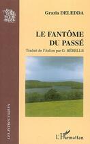 Couverture du livre « Le fantôme du passé » de Grazia Deledda aux éditions Editions L'harmattan