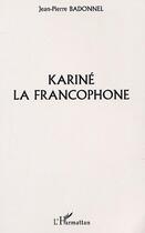 Couverture du livre « Karine la francophone » de Jean-Pierre Badonnel aux éditions Editions L'harmattan