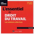 Couverture du livre « L'essentiel du droit du travail : les relations collectives ; une présentation complète du droit des relations collectives applicable en 2022 (4e édition) » de Franck Petit aux éditions Gualino