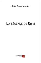 Couverture du livre « La légende de Chim » de Helene Boudon Martinez aux éditions Editions Du Net