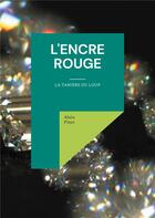 Couverture du livre « L'Encre Rouge : La tanière du loup » de Alain Pinet aux éditions Books On Demand