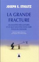 Couverture du livre « La grande fracture ; les sociétés inégalitaires et ce que nous pouvons faire pour les changer » de Stiglitz Joseph E. aux éditions Actes Sud