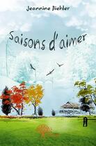 Couverture du livre « Saisons d'aimer » de Jeannine Biehler aux éditions Edilivre