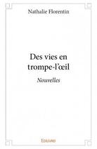 Couverture du livre « Des vies en trompe-l'oeil » de Nathalie Florentin aux éditions Edilivre