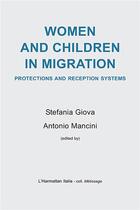 Couverture du livre « Women and children in migration, protections and reception systems » de Setefania Giova et Antonio Mancini aux éditions L'harmattan