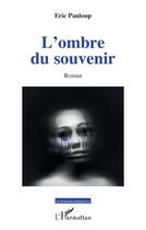 Couverture du livre « L'ombre du souvenir » de Eric Panloup aux éditions L'harmattan