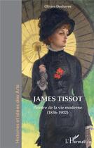 Couverture du livre « James Tissot : peintre de la vie moderne (1836-1902) » de Olivier Deshayes aux éditions L'harmattan