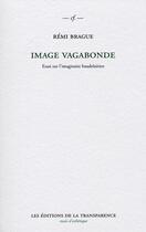 Couverture du livre « Image vagabonde ; essai sur l'imaginaire baudelairien » de Remi Brague aux éditions Transparence