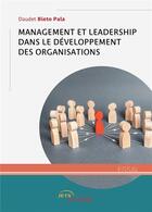 Couverture du livre « Management et leadership dans le developpement des organisations » de Bieto Pala Daudet aux éditions Jets D'encre