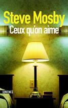 Couverture du livre « Ceux qu'on aime » de Steve Mosby aux éditions Sonatine