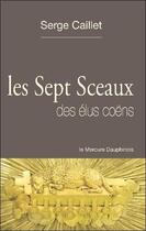 Couverture du livre « Les sept sceaux des élus coëns » de Serge Caillet aux éditions Mercure Dauphinois