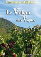 Couverture du livre « Le voleur des vignes » de Christian Merle aux éditions Editions Du Mot Passant