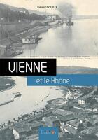 Couverture du livre « Vienne et le Rhône » de Gerard Gouilly aux éditions Editions 7