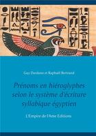 Couverture du livre « Prénoms en hiéroglyphes selon le système d'écriture syllabique égyptien » de Guy Dardano aux éditions L'empire De L'ame