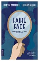 Couverture du livre « Faire face ; le visage et la crise sanitaire » de Martin Steffens aux éditions Premiere Partie