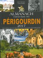 Couverture du livre « Almanach du Perigourdin (2017) » de Herve Berteaux et Gerard Bardon aux éditions Communication Presse Edition