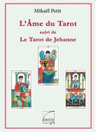 Couverture du livre « L'âme du tarot & le tarot de Jehanne » de Mikael Petit aux éditions Abatos