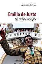 Couverture du livre « Emilio de Justo ; les clés du triomphe » de Antonio Arevalo aux éditions Gascogne