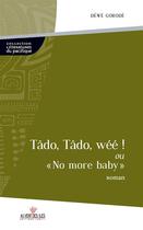 Couverture du livre « Tâdo, tâdo, wéé ! » de Dewe Gorode aux éditions Au Vent Des Iles