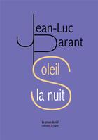 Couverture du livre « Soleil la nuit » de Jean-Luc Parant aux éditions Les Presses Du Reel