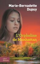 Couverture du livre « L'orpheline de Manhattan t.1 » de Marie-Bernadette Dupuy aux éditions Libra Diffusio
