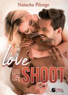 Couverture du livre « Love and shoot » de Natacha Pilorge aux éditions Plumes Du Web