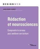 Couverture du livre « Rédaction et neurosciences » de Jean-Marc Hardy et Isabelle Canivet-Bourgaux aux éditions Eyrolles