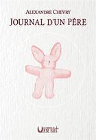 Couverture du livre « JOURNAL D'UN PERE » de Alexandre Chevry aux éditions Editions Du Verbe Haut