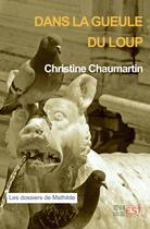 Couverture du livre « Dans la gueule du Loup » de Chaumartin Christine aux éditions Banlieue Est Editions