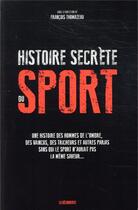 Couverture du livre « Histoire secrète du sport » de Francois Thomazeau et Collectif aux éditions La Decouverte