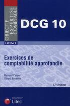 Couverture du livre « Exercices de comptabilité approfondie ; DCG 10 (17e édition) » de Gerard Enselme et Bernard Casper aux éditions Lexisnexis