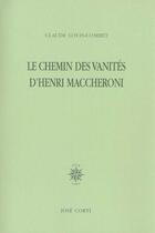 Couverture du livre « Le chemin des vanites d'henri maccheroni » de Claude Louis-Combet aux éditions Corti