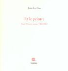 Couverture du livre « Et le peintre » de Jean Le Gac aux éditions Galilee