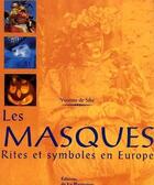Couverture du livre « Les Masques ; Rites Et Symboles En Europe » de Yvonne De Sike aux éditions La Martiniere