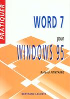 Couverture du livre « Pratiquer Word 7 Pour Windows 95 » de R Fontaine aux éditions Bertrand Lacoste