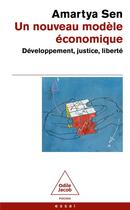 Couverture du livre « Un nouveau modèle économique ; développement, justice, liberté » de Amartya Sen aux éditions Odile Jacob