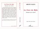 Couverture du livre « La force du refus - philosopher aupres auschwitz » de Ariane Kalfa aux éditions L'harmattan