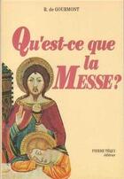 Couverture du livre « Qu Est Ce Que La Messe » de Gourmont R De aux éditions Tequi